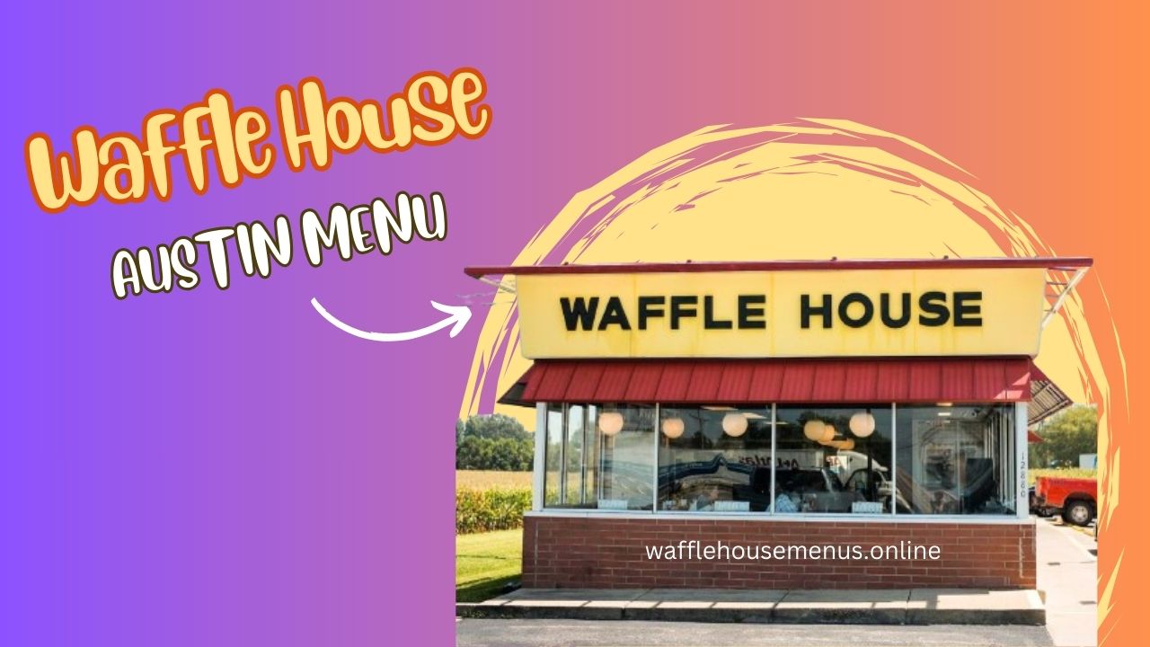 Waffle House Austin Menu With Price [Updated 2024]