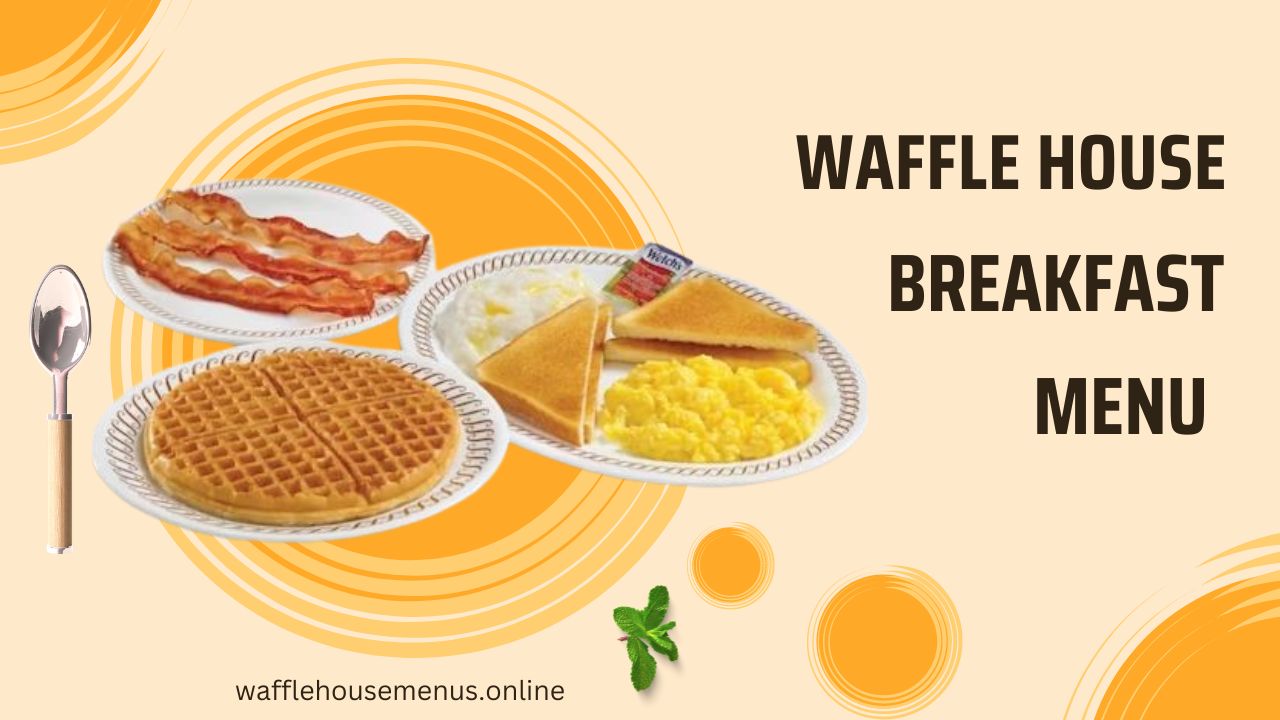 Waffle House Breakfast Menu With Prices [ Updated 2024 ]