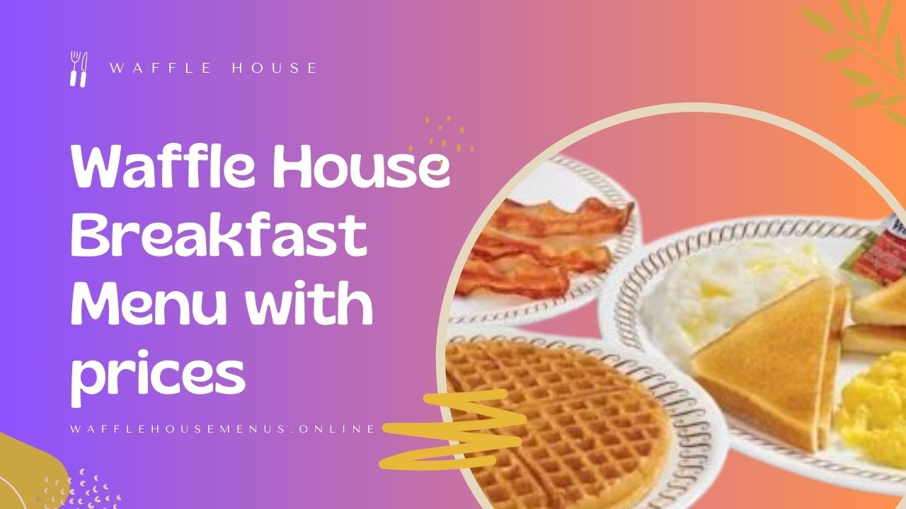 Waffle House Breakfast Menu with Prices [Updated 2024]