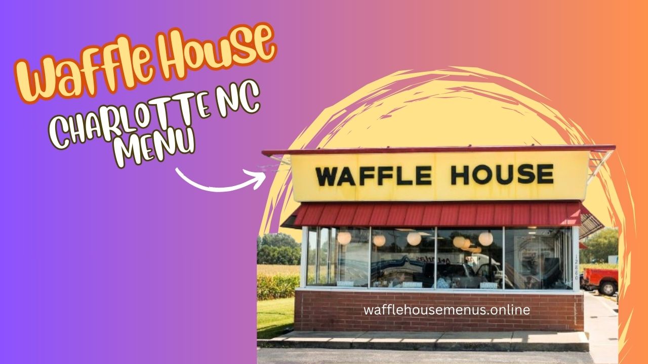 Waffle House Charlotte NC Menu With Prices [Updated 2024]