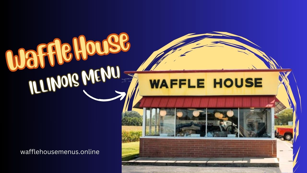 Waffle House Illinois Menu With Price [Updated 2024]