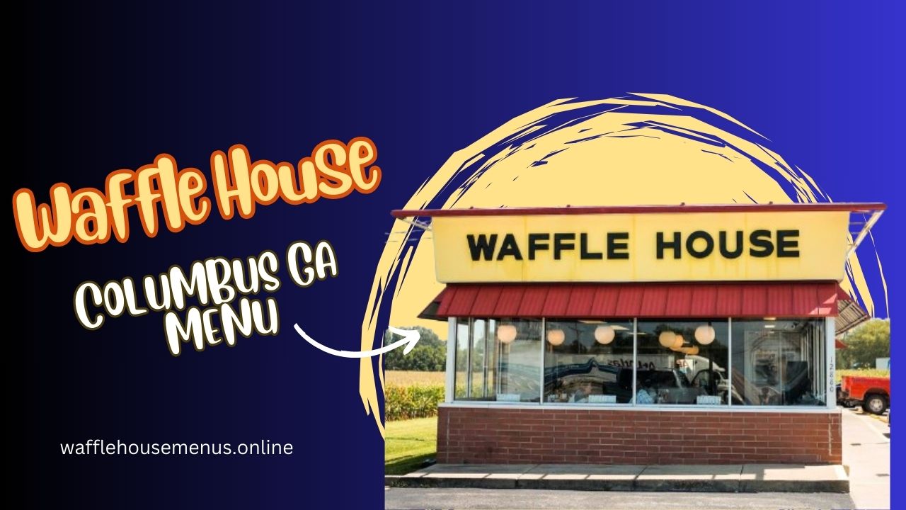 Waffle House In Columbus GA Menu With Prices [Updated 2024]