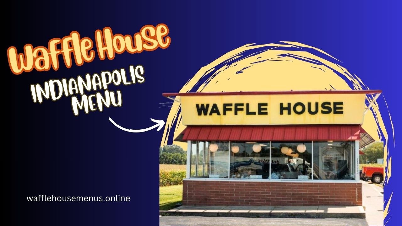 Waffle House Indianapolis In Menu With Prices [Updated 2024]