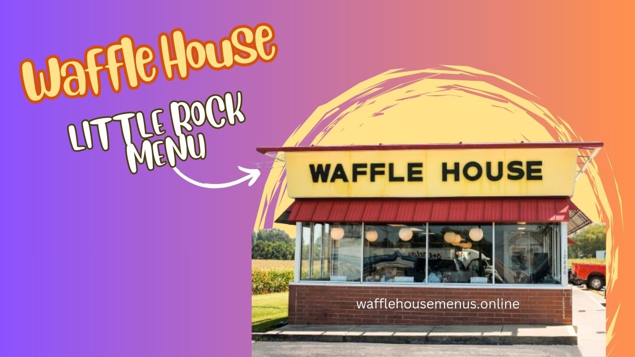 Waffle House Little Rock Menu With Prices [Updated 2024]