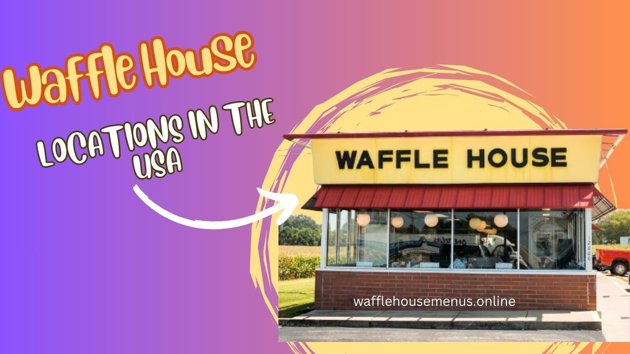 Waffle House Locations In The USA [Updated 2024]