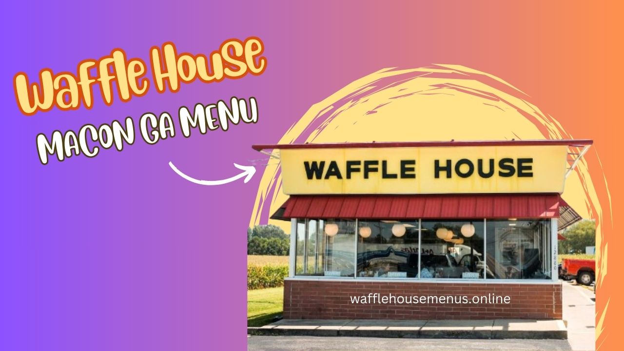 Waffle House Macon GA Menu With Prices [Updated 2024]