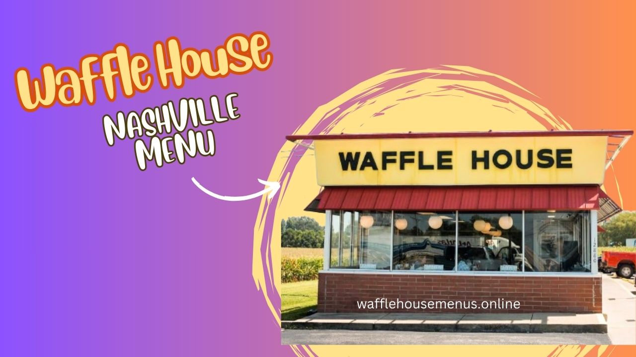 Waffle House Nashville Menu With Prices [Updated 2024]