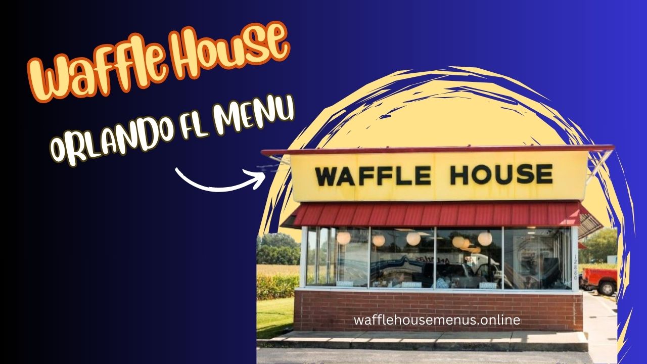 Waffle House Orlando Fl Menu Prices [Updated 2024]