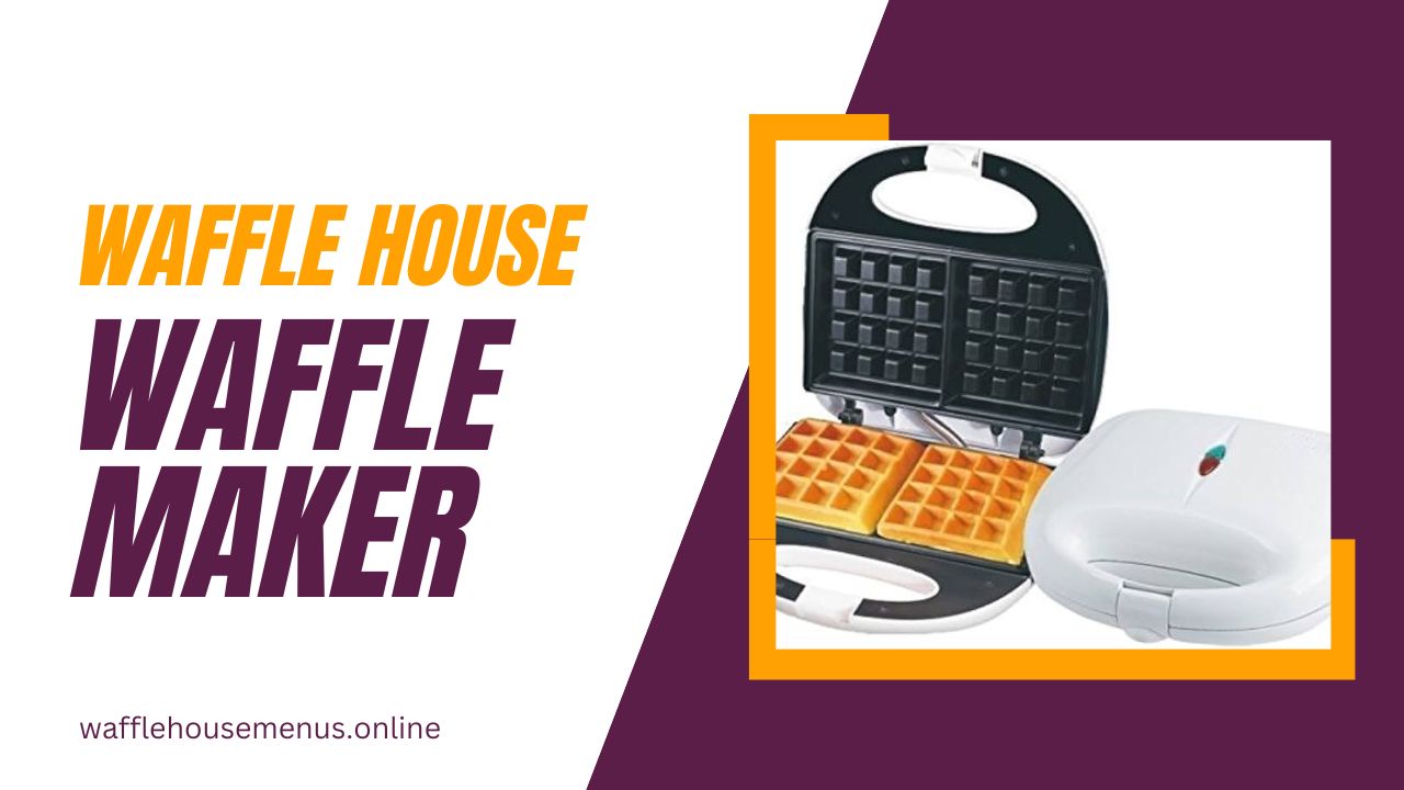 Waffle House Waffle Maker [Updated 2024]