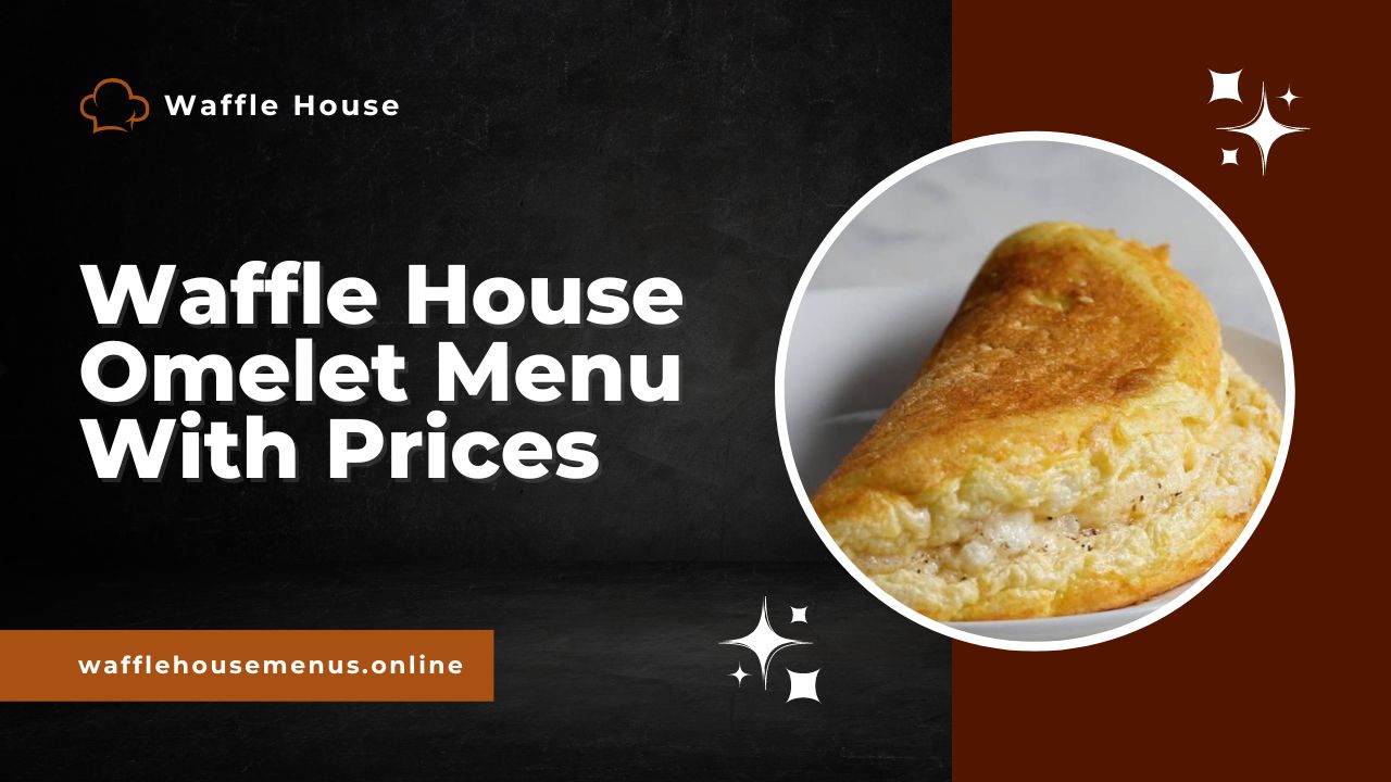 Waffle House Omelet Menu With Prices  [Updated 2024]