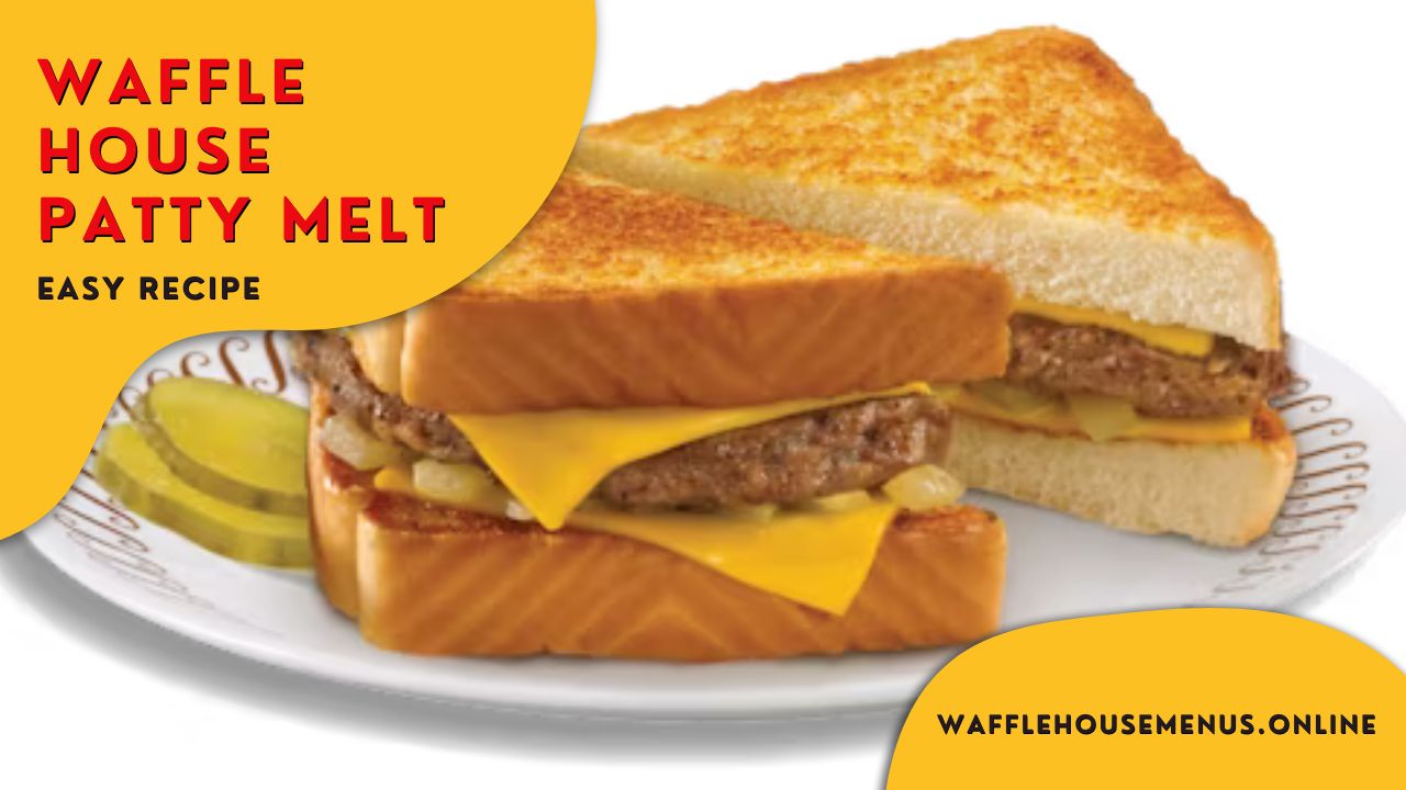 Waffle House Patty Melt Price, Calories Recipe [Updated 2024]