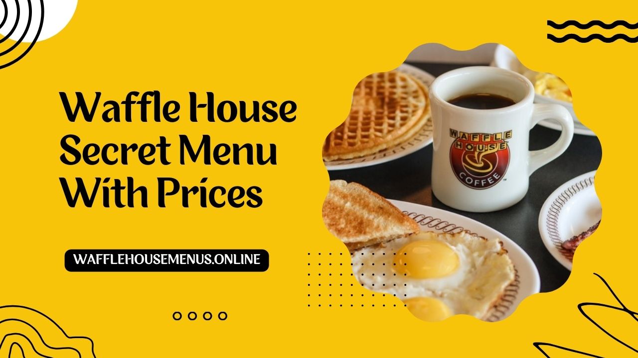 Waffle House Secret Menu With Prices [Updated 2024]